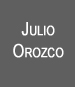 CLICK here to see more art works by Julio Orozco